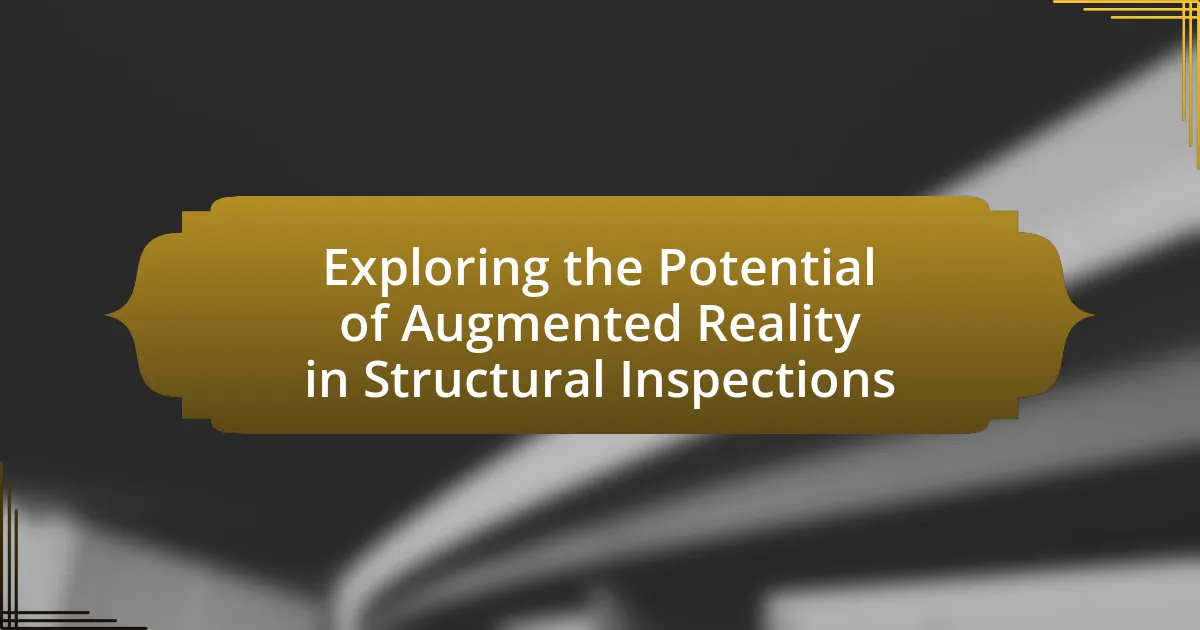 Exploring the Potential of Augmented Reality in Structural Inspections