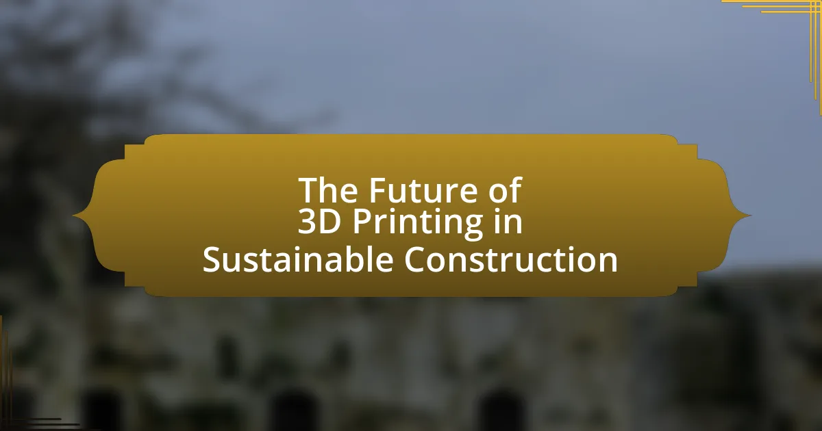 The Future of 3D Printing in Sustainable Construction
