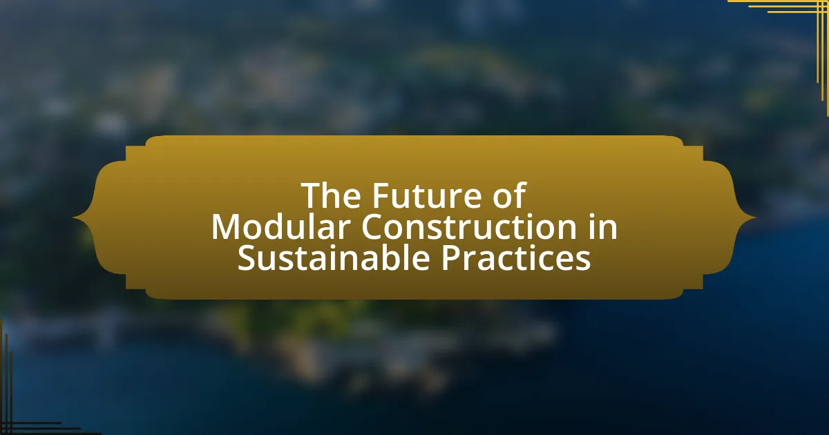 The Future of Modular Construction in Sustainable Practices