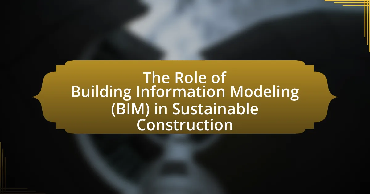 The Role of Building Information Modeling (BIM) in Sustainable Construction