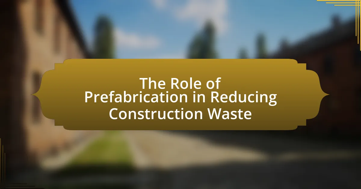 The Role of Prefabrication in Reducing Construction Waste