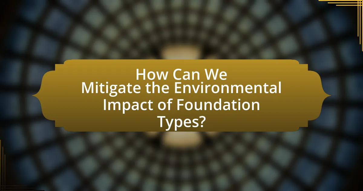How Can We Mitigate the Environmental Impact of Foundation Types?