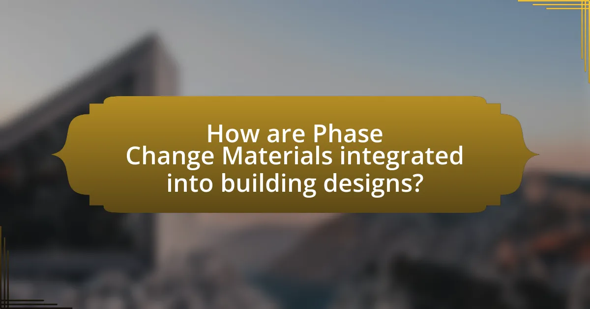 How are Phase Change Materials integrated into building designs?