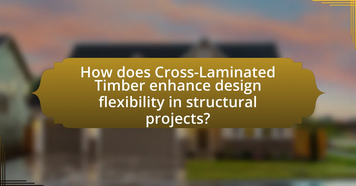 How does Cross-Laminated Timber enhance design flexibility in structural projects?