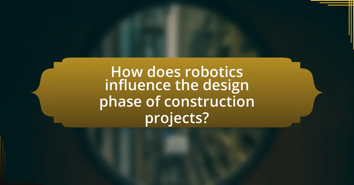 How does robotics influence the design phase of construction projects?