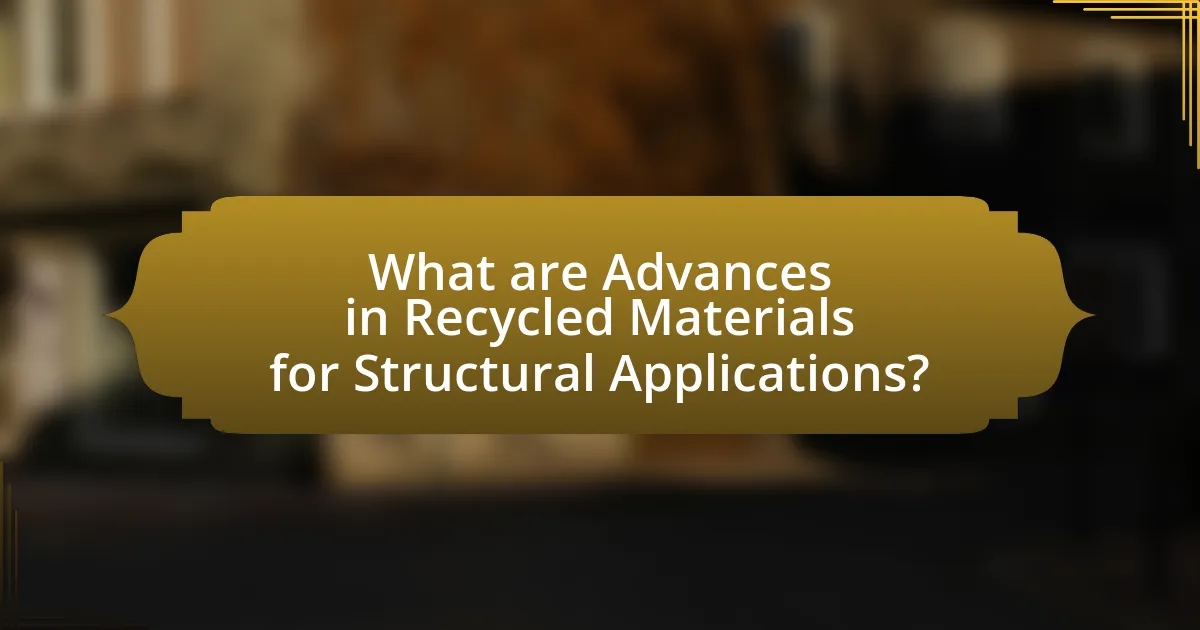What are Advances in Recycled Materials for Structural Applications?