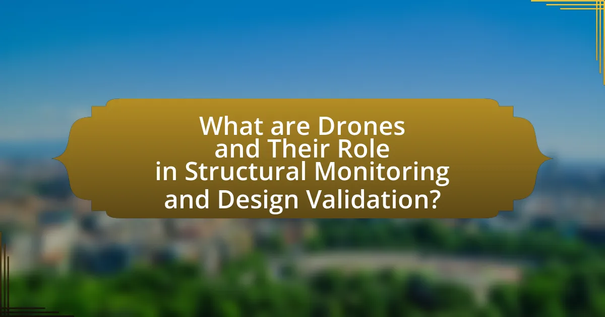 What are Drones and Their Role in Structural Monitoring and Design Validation?