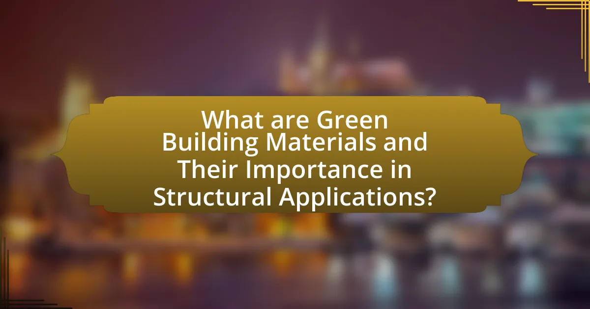 What are Green Building Materials and Their Importance in Structural Applications?