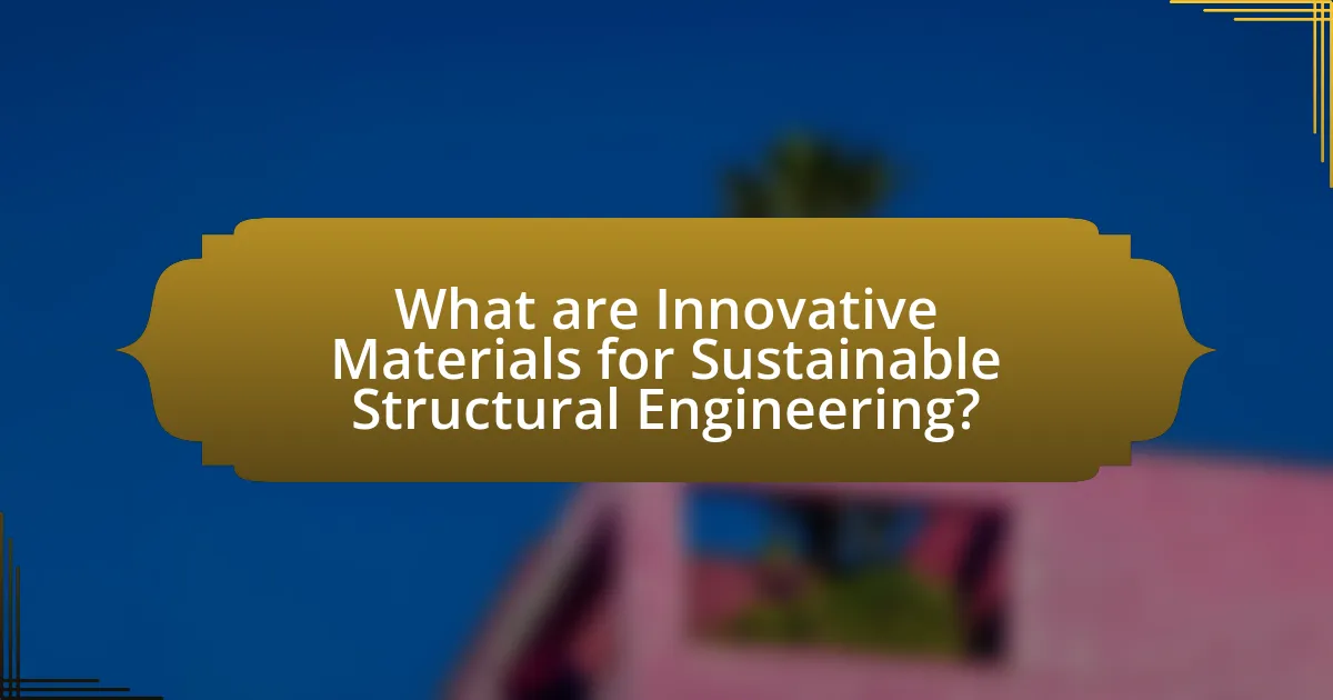 What are Innovative Materials for Sustainable Structural Engineering?