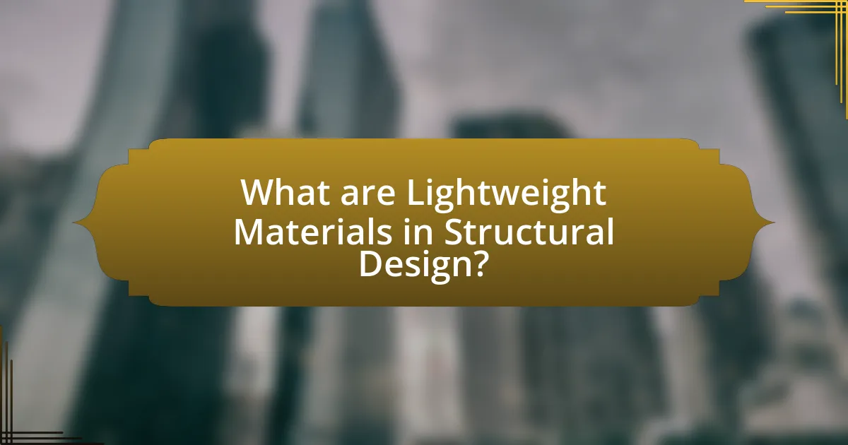 What are Lightweight Materials in Structural Design?