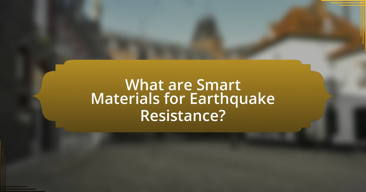 What are Smart Materials for Earthquake Resistance?