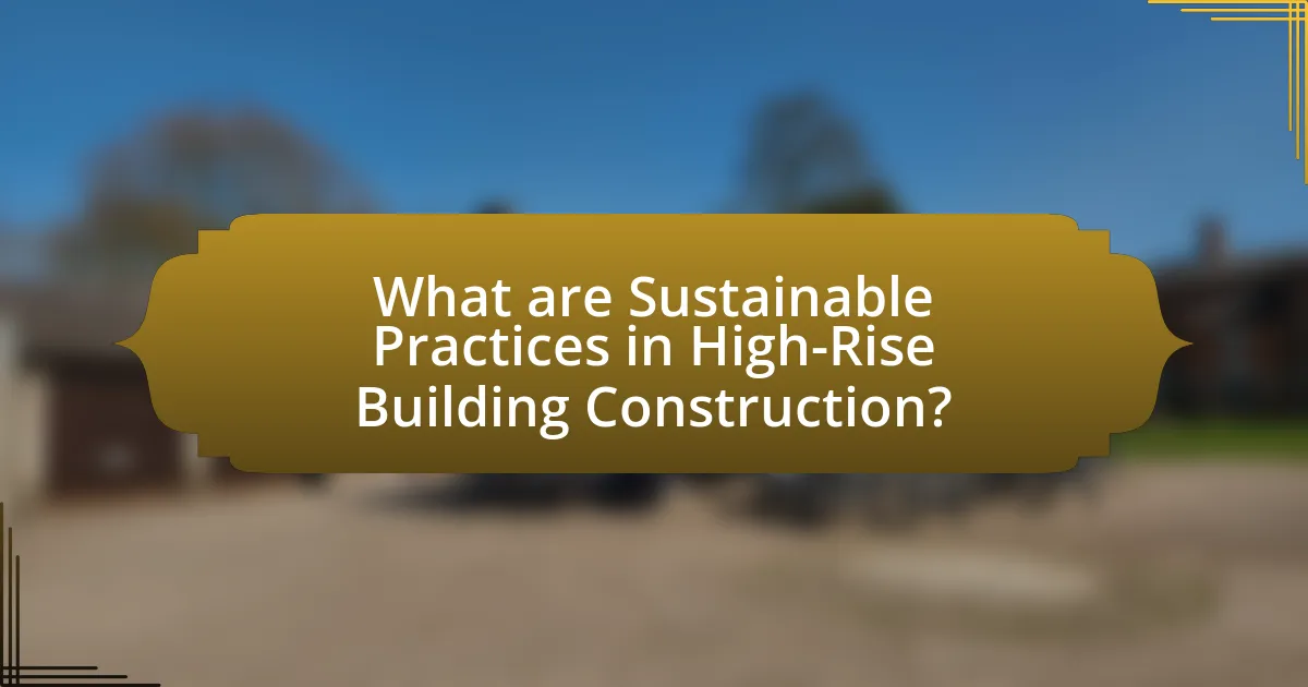 What are Sustainable Practices in High-Rise Building Construction?