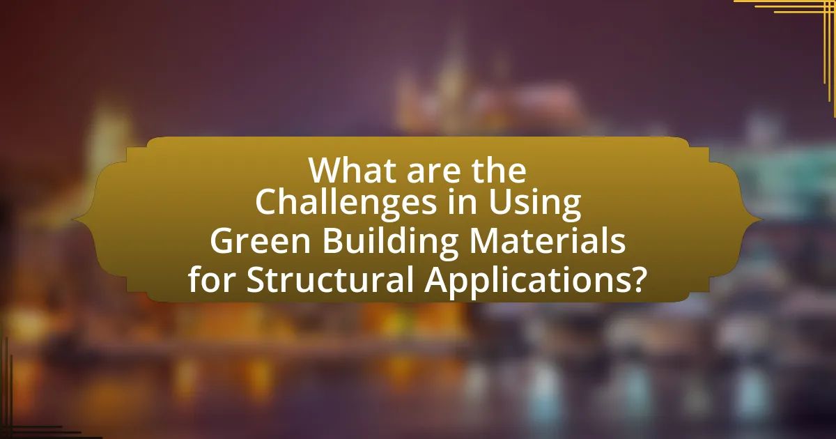 What are the Challenges in Using Green Building Materials for Structural Applications?