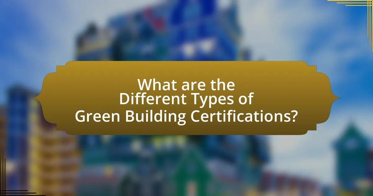 What are the Different Types of Green Building Certifications?