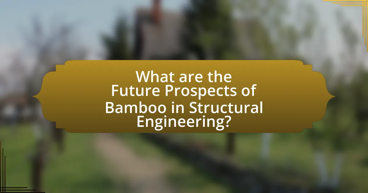 What are the Future Prospects of Bamboo in Structural Engineering?