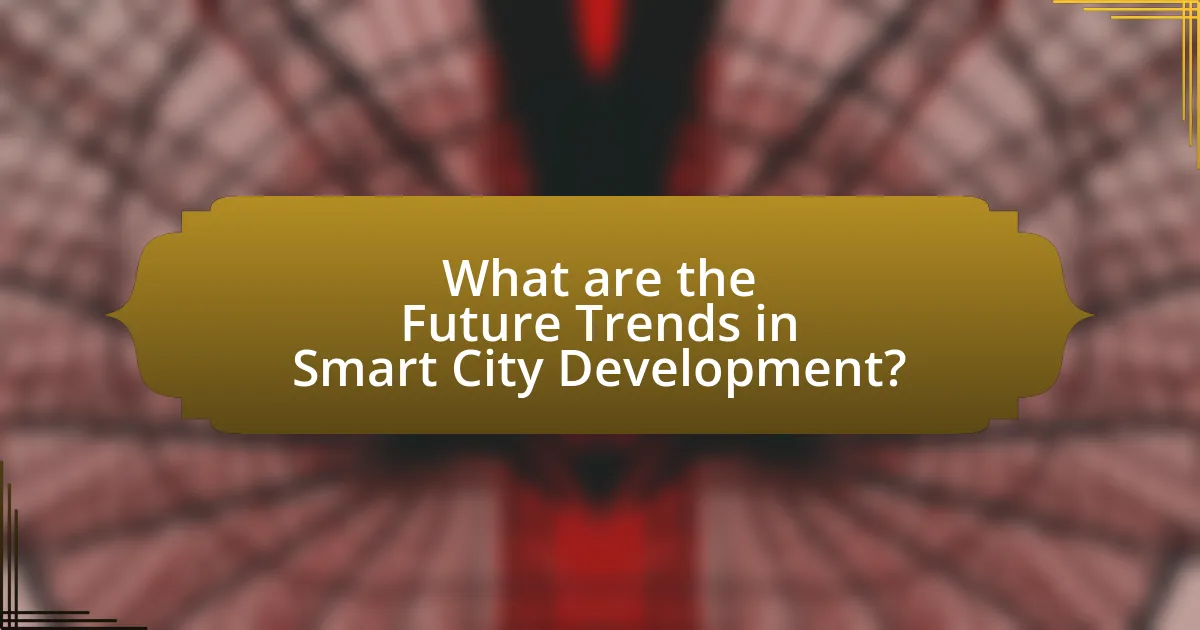 What are the Future Trends in Smart City Development?