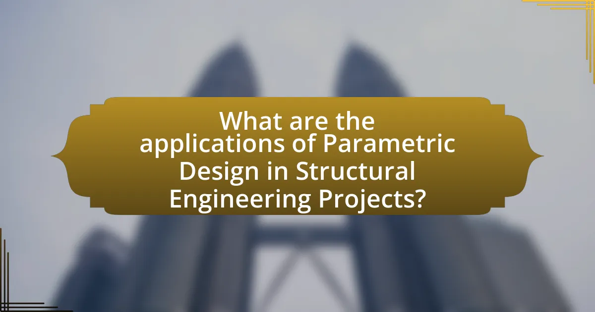 What are the applications of Parametric Design in Structural Engineering Projects?
