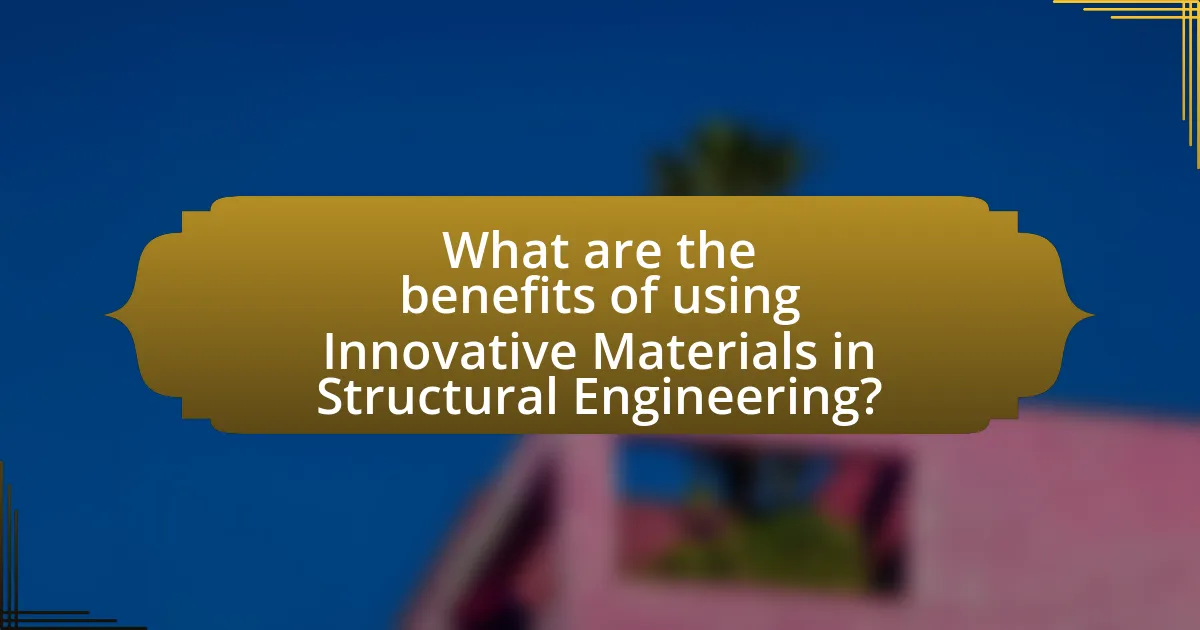 What are the benefits of using Innovative Materials in Structural Engineering?