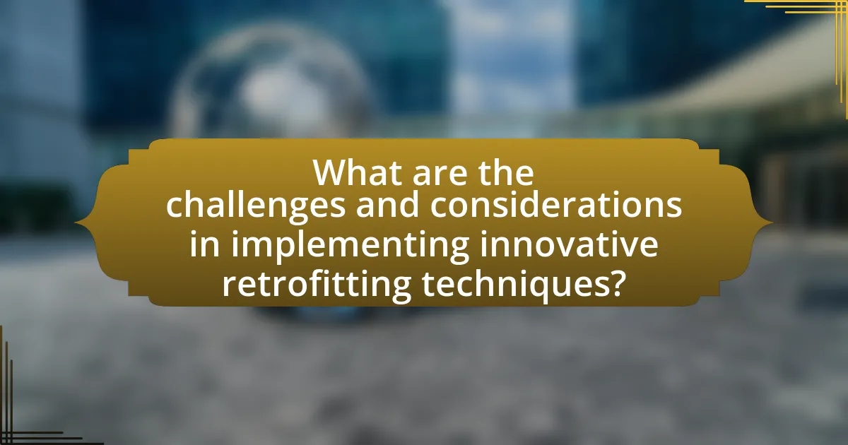 What are the challenges and considerations in implementing innovative retrofitting techniques?