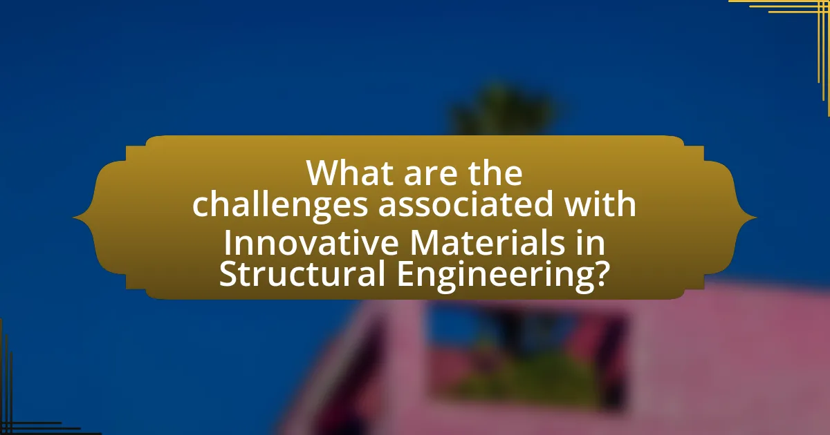 What are the challenges associated with Innovative Materials in Structural Engineering?