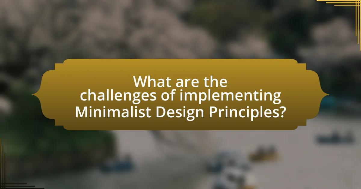 What are the challenges of implementing Minimalist Design Principles?