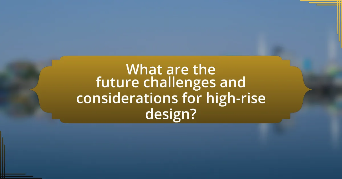 What are the future challenges and considerations for high-rise design?