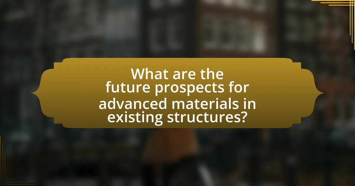 What are the future prospects for advanced materials in existing structures?