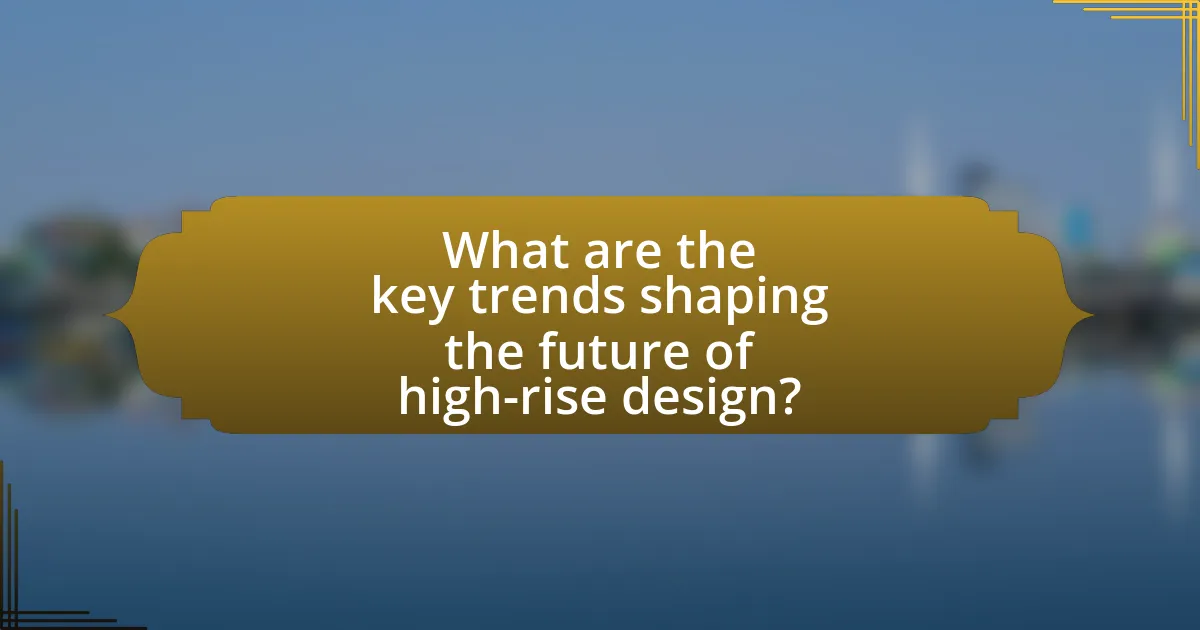 What are the key trends shaping the future of high-rise design?