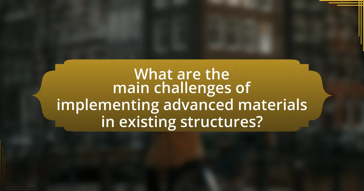 What are the main challenges of implementing advanced materials in existing structures?