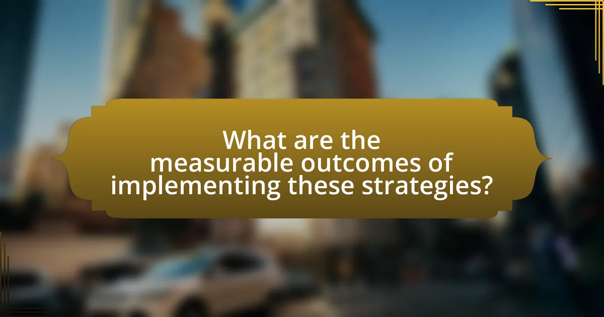 What are the measurable outcomes of implementing these strategies?