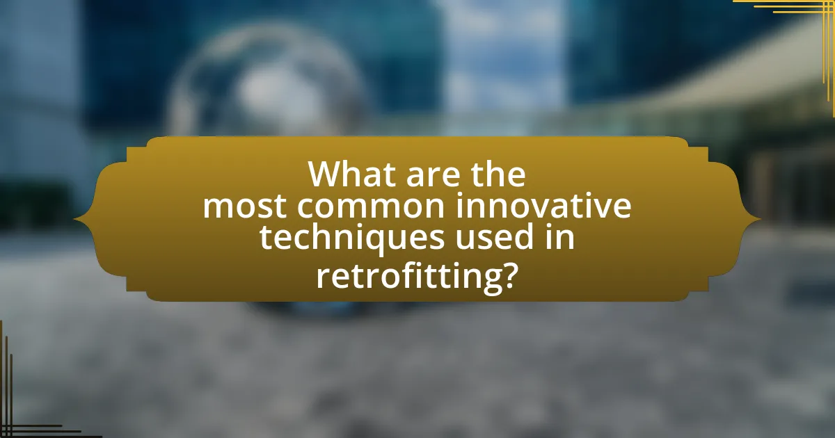 What are the most common innovative techniques used in retrofitting?