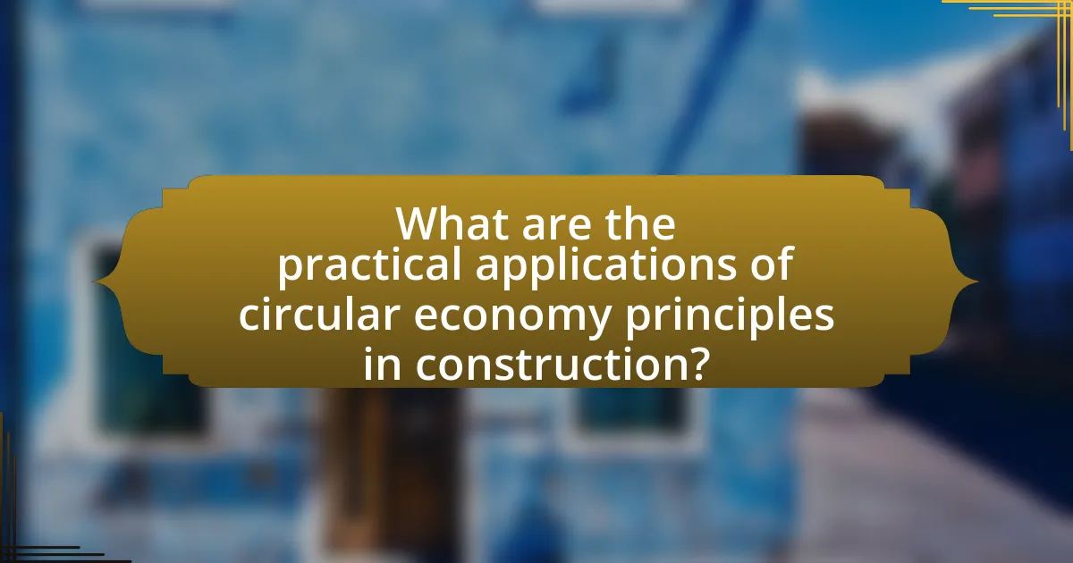 What are the practical applications of circular economy principles in construction?