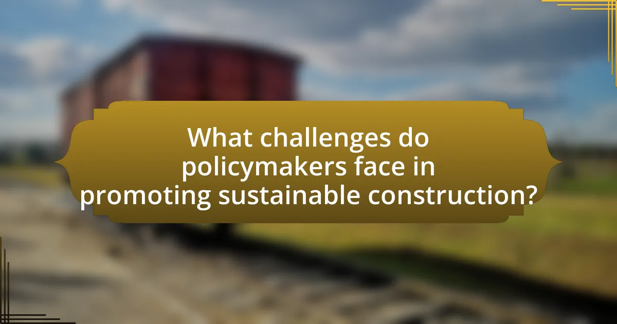 What challenges do policymakers face in promoting sustainable construction?