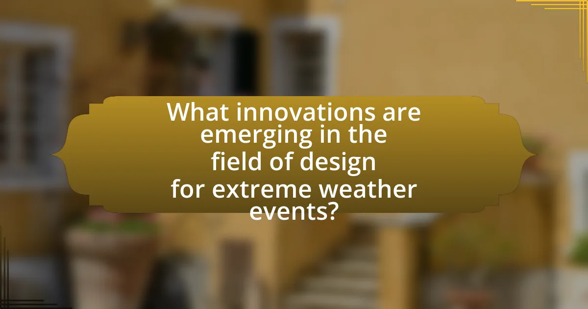 What innovations are emerging in the field of design for extreme weather events?