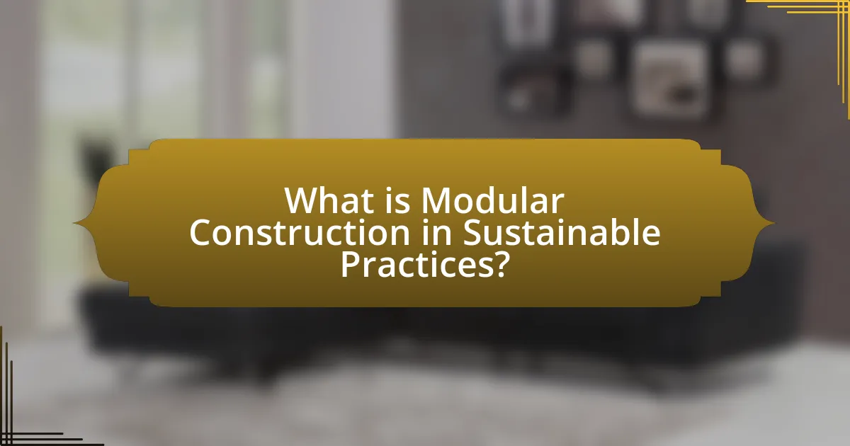 What is Modular Construction in Sustainable Practices?