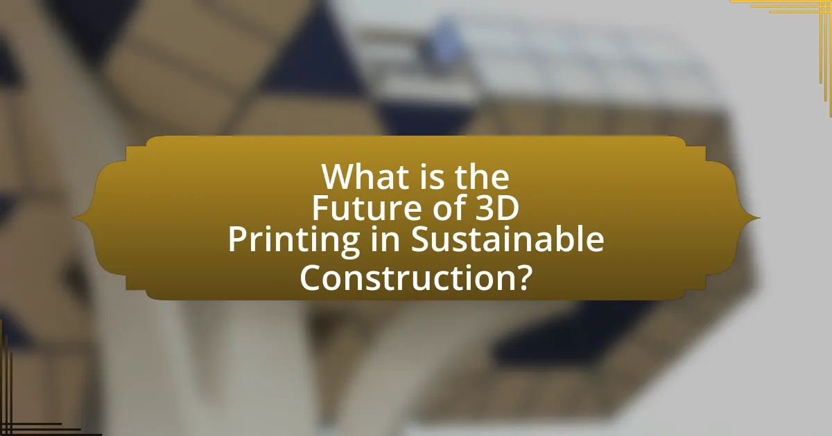 What is the Future of 3D Printing in Sustainable Construction?