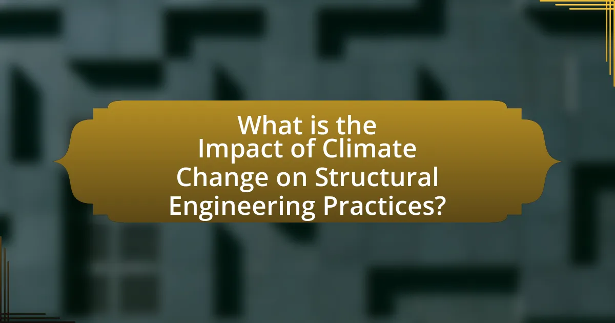 What is the Impact of Climate Change on Structural Engineering Practices?