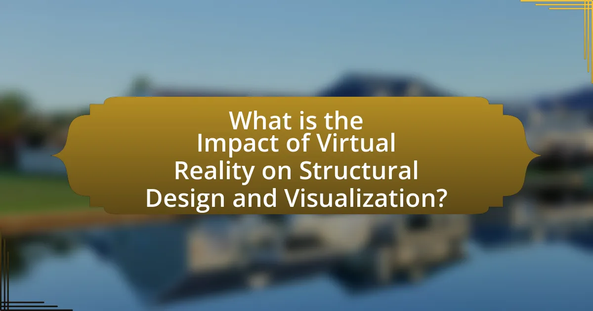 What is the Impact of Virtual Reality on Structural Design and Visualization?