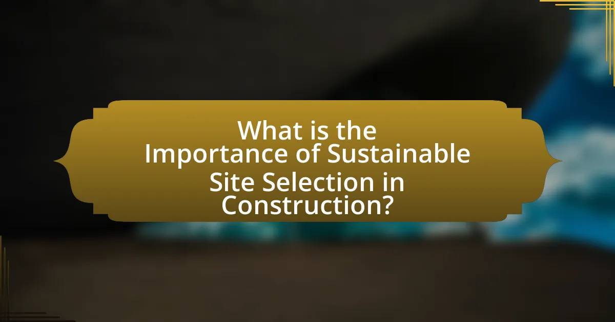 What is the Importance of Sustainable Site Selection in Construction?