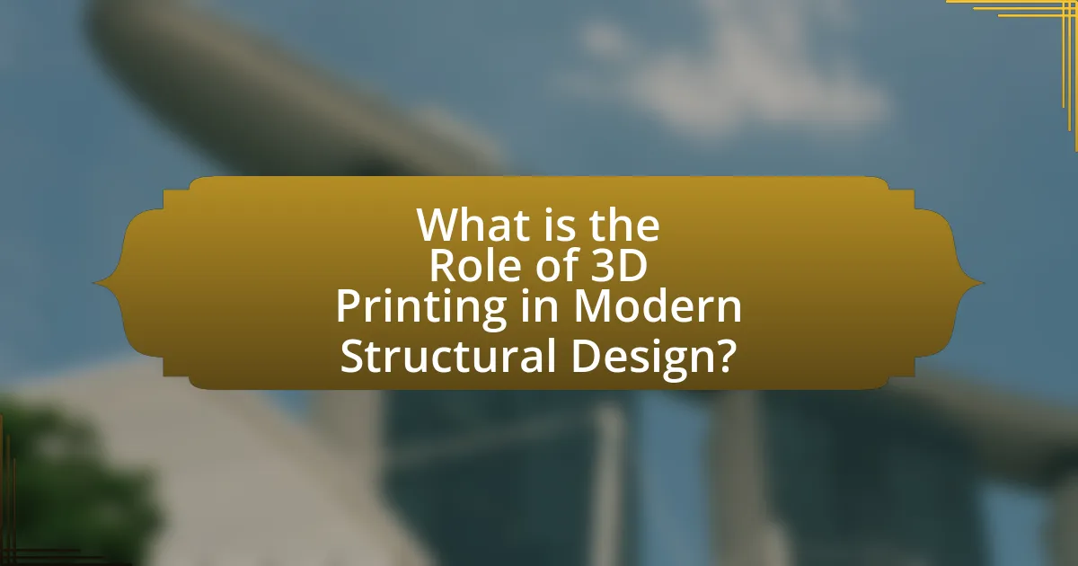 What is the Role of 3D Printing in Modern Structural Design?