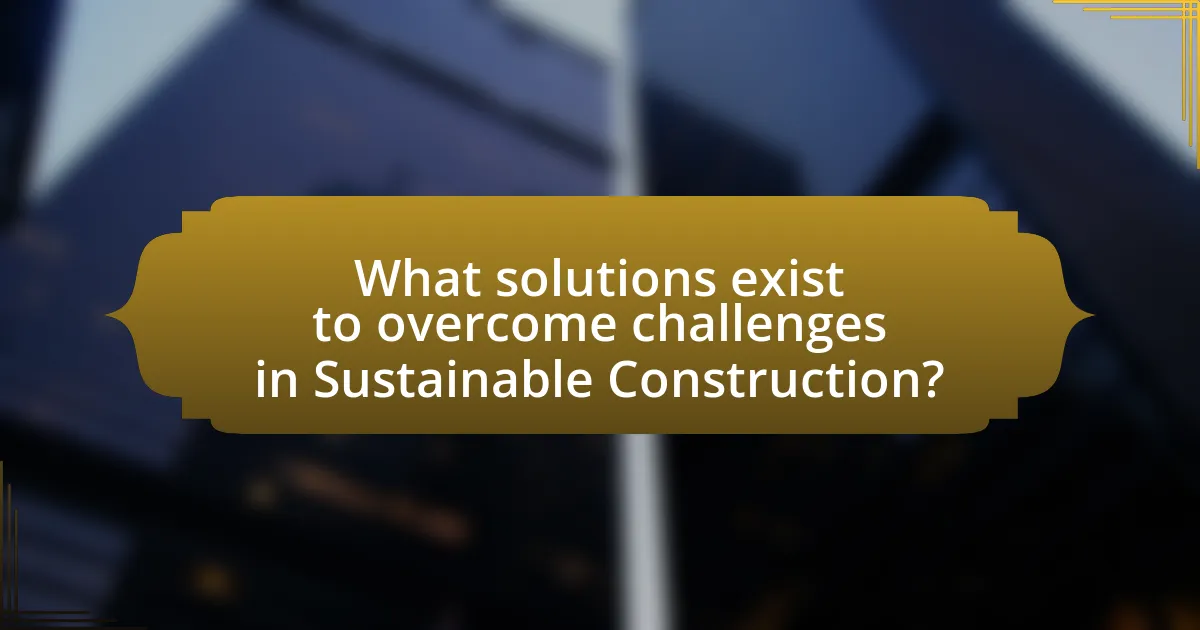 What solutions exist to overcome challenges in Sustainable Construction?